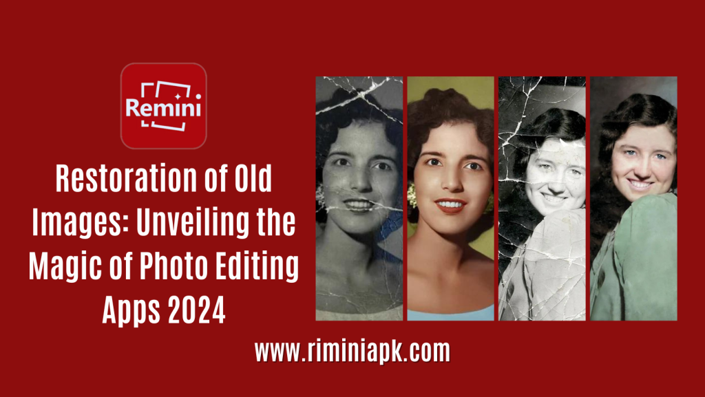 Restoration of Old Images: Unveiling the Magic of Photo Editing Apps